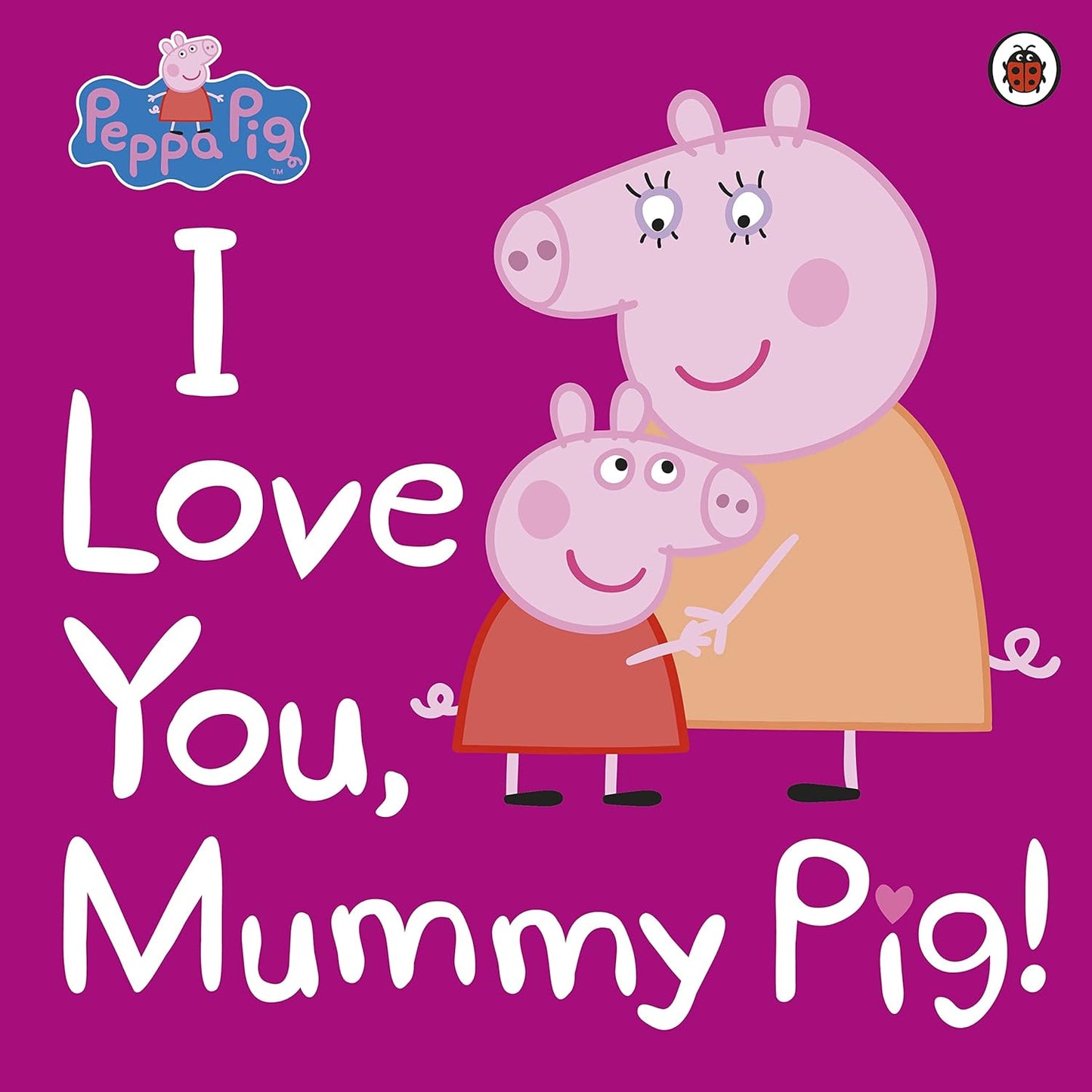 Peppa Pig - I Love You, Mummy Pig - Paperback