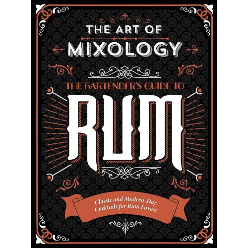 Art Of Mixology - The Bartender's Guide To Rum - Hardcover