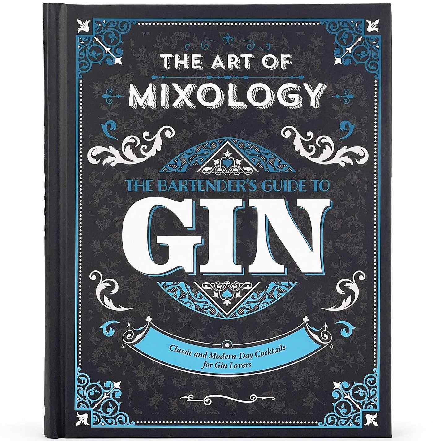 Art Of Mixology - The Bartender's Guide To Gin - Hardcover