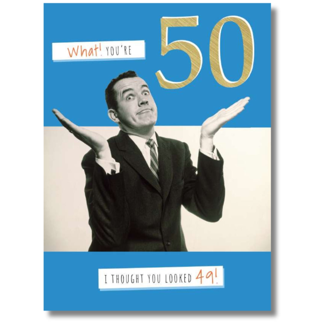 Noel Tatt What! You're 50 Birthday - Greeting Card