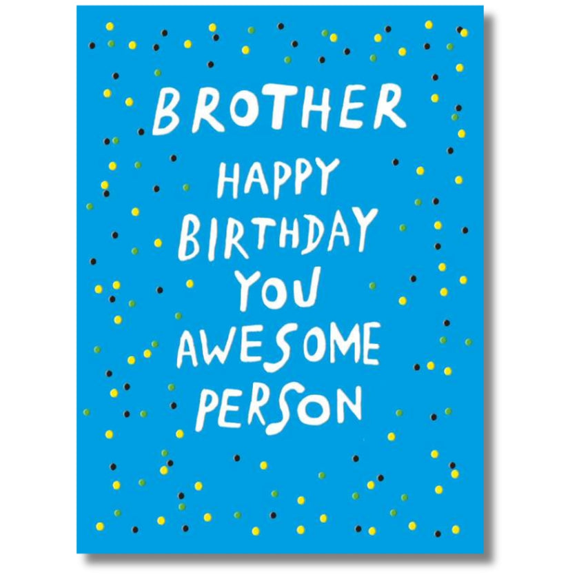 Noel Tatt Brother Happy Birthday You Awesome Person - Greeting Card