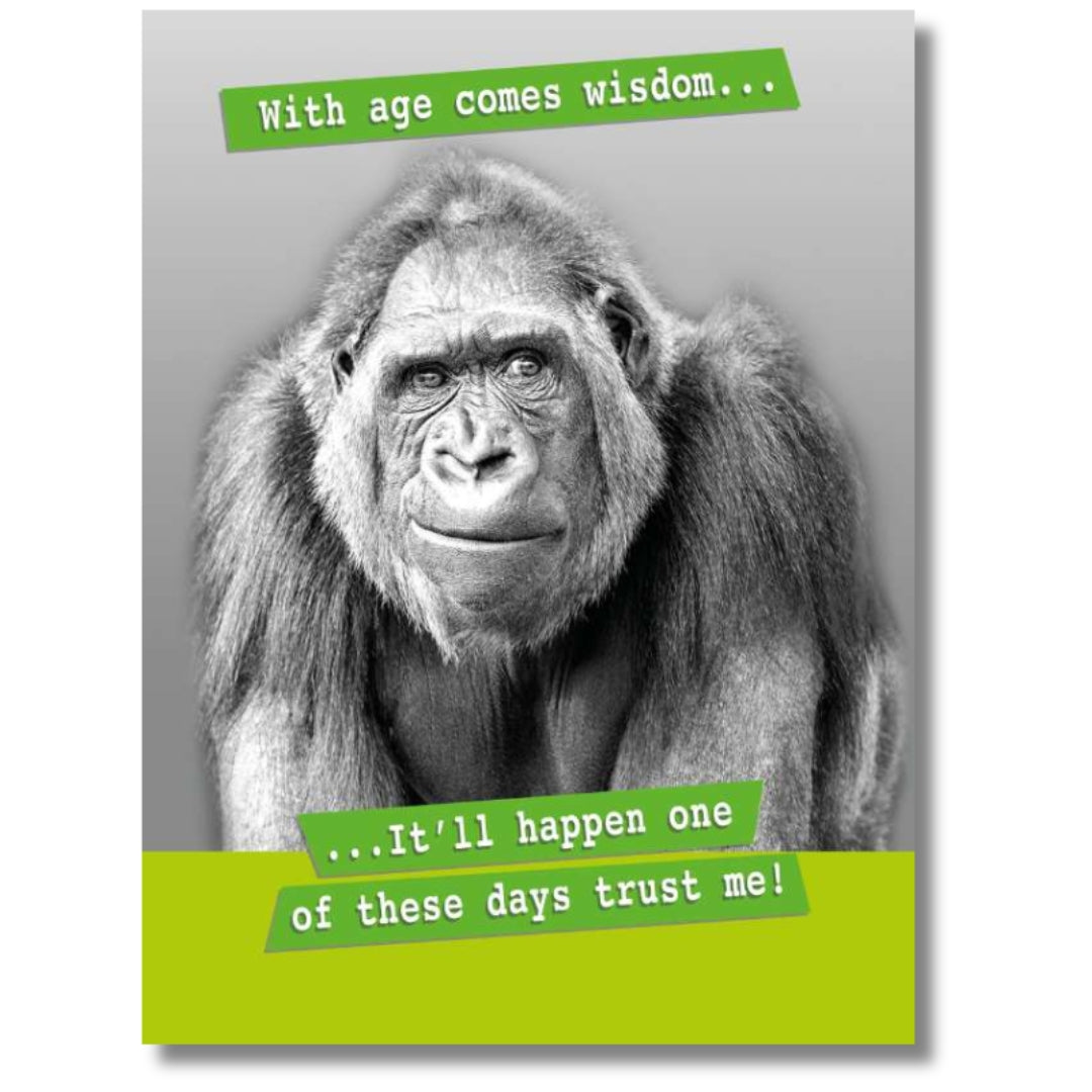 Noel Tatt With Age Comes Wisdom... Birthday - Greeting Card