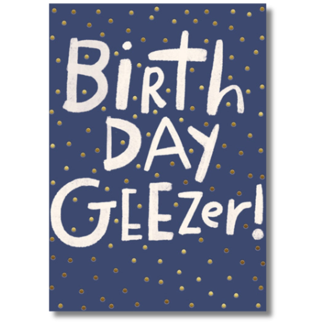 Pigment Birthday Geezer! - Greeting Card