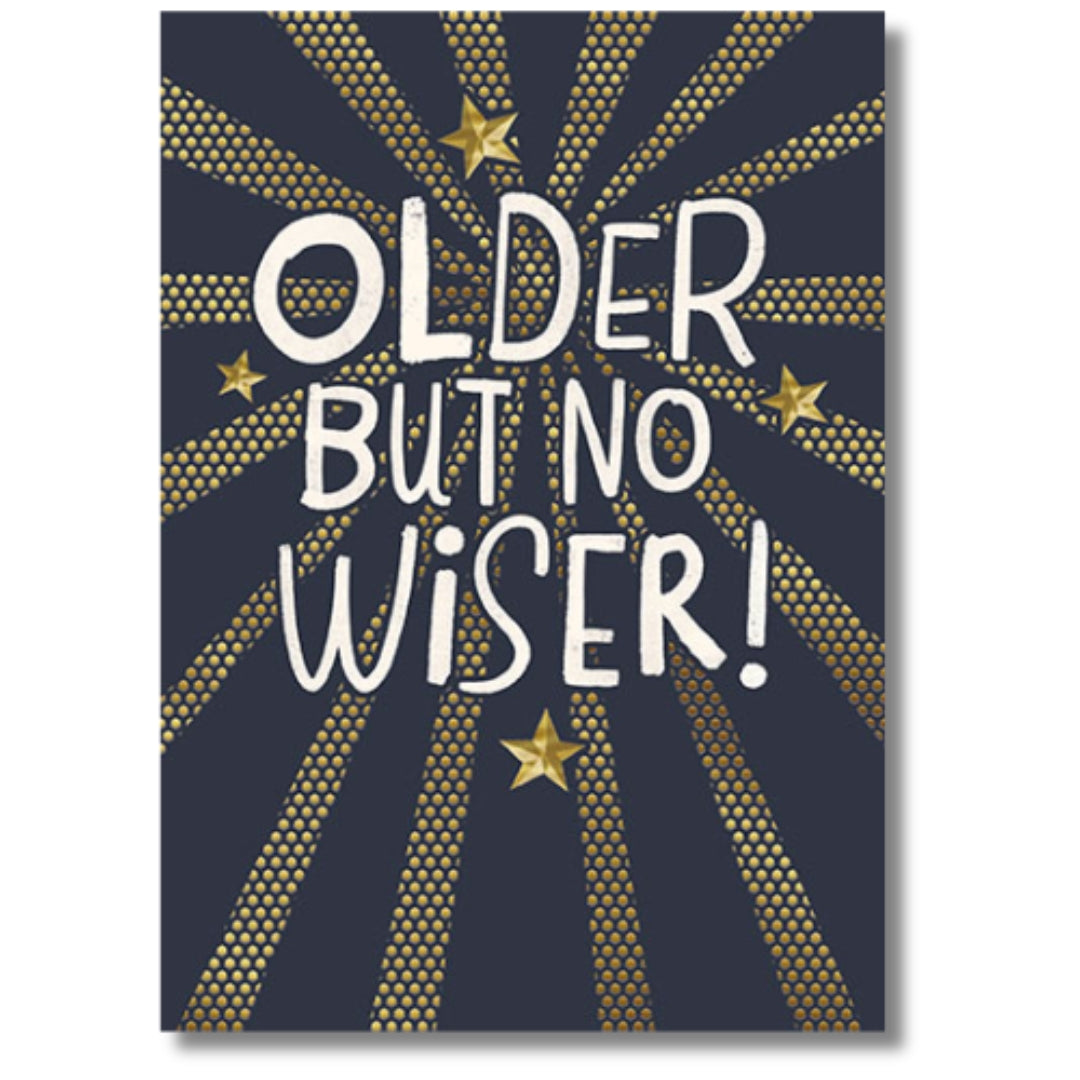 Pigment Older But No Wiser! Birthday - Greeting Card