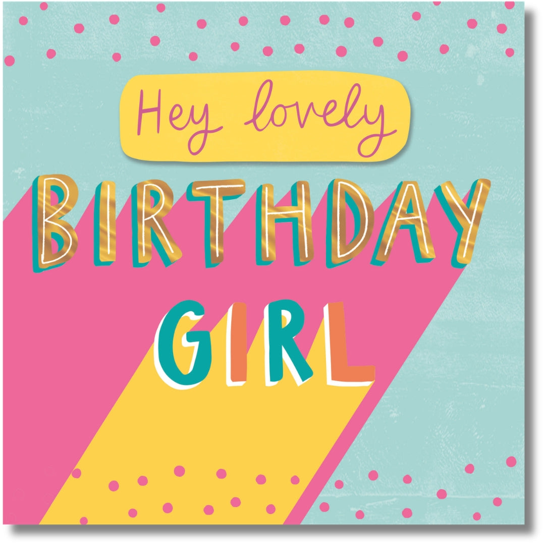 Hallmark Hey Lovely Birthday Girl - Greeting Card
