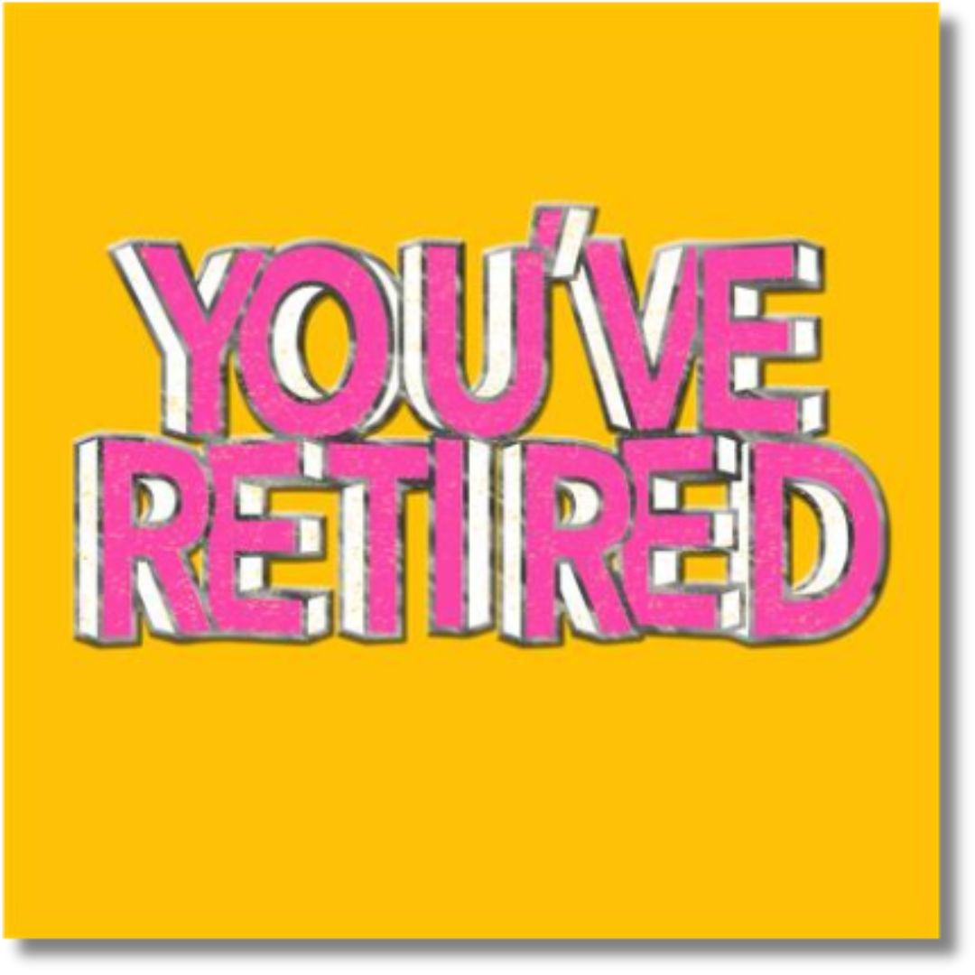 Hallmark You've Retired- Greeting Card