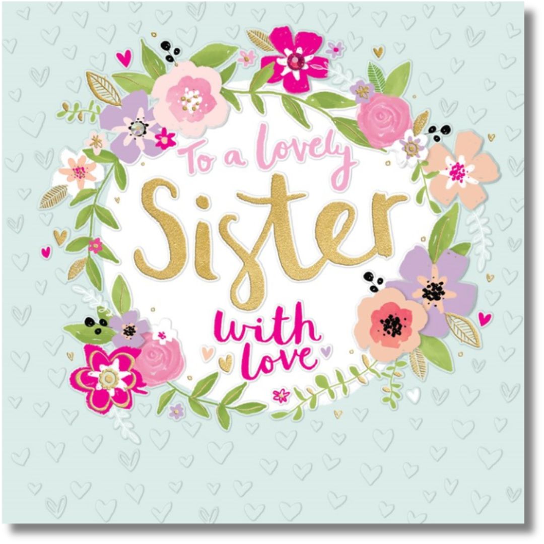 Rachel Ellen To A Lovely Sister With Love Birthday - Greeting Card