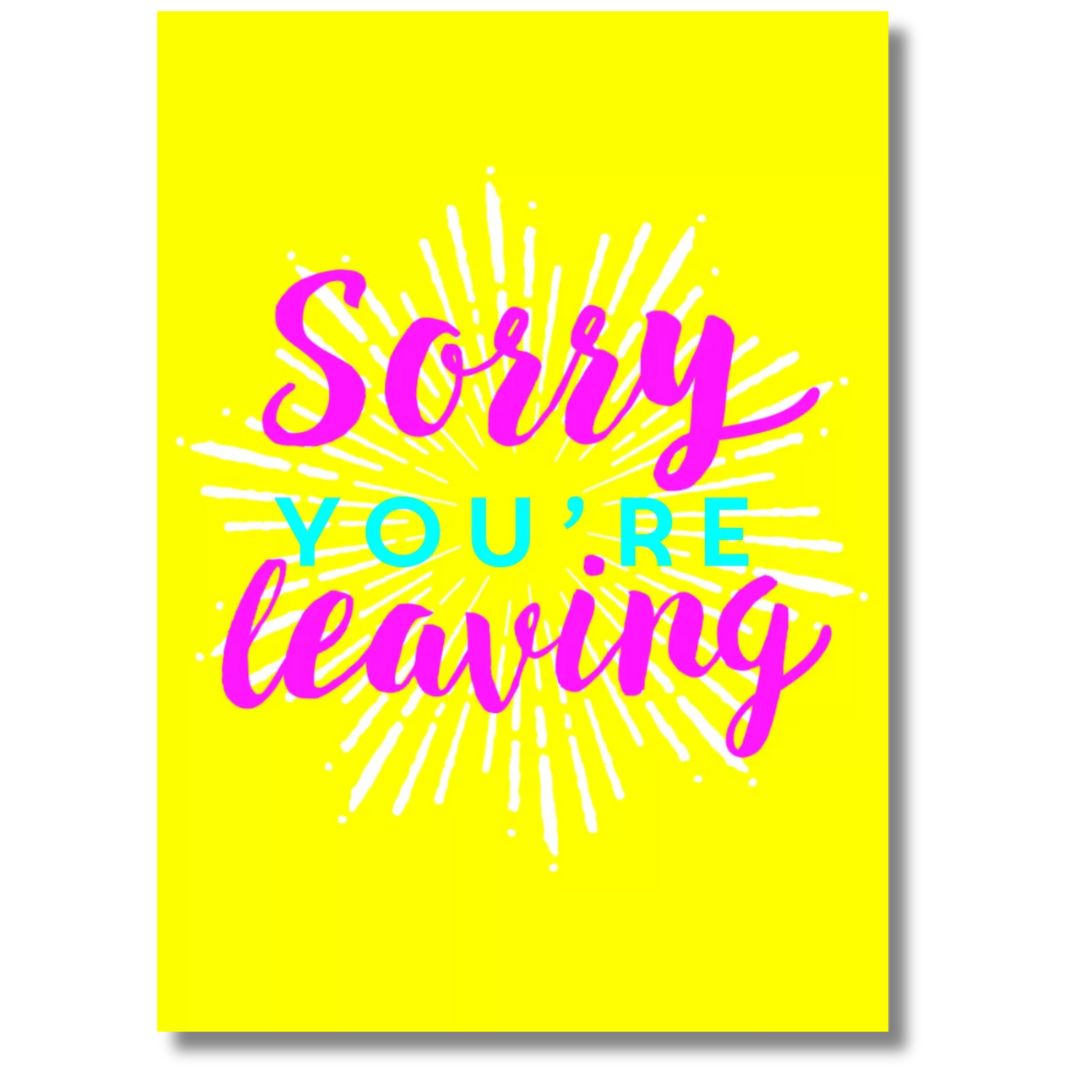 Sorry You're Leaving - Greeting Card