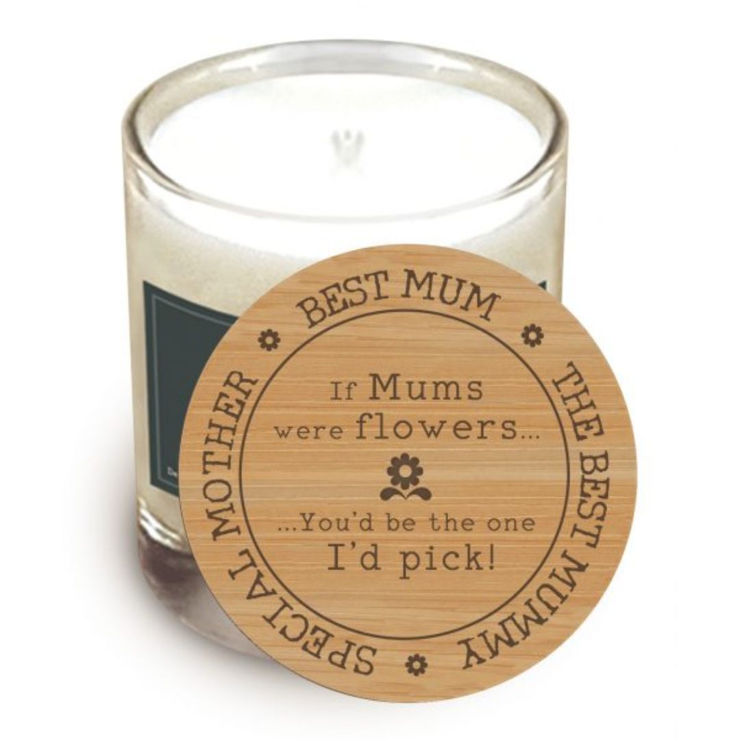 If Mums Were Flowers - You'd Be The One I'd Pick! Wooden Quote Lid