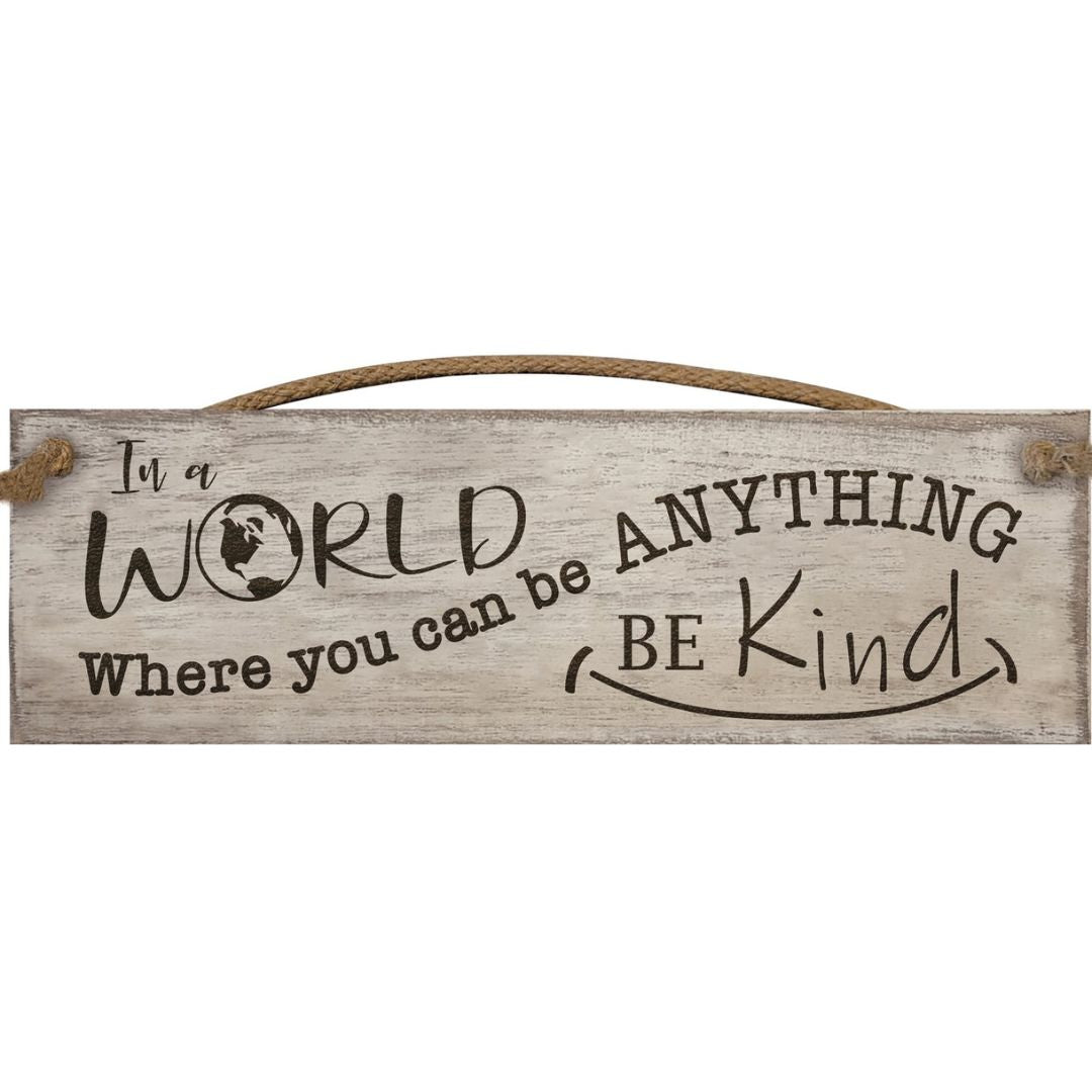 Hanging Wooden Plaque - In A World Be Kind