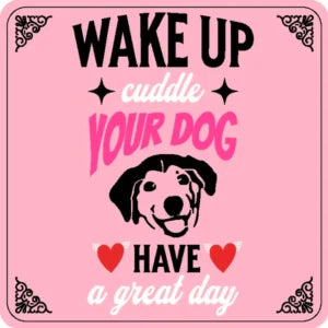 Magnet Coaster 'Wake Up Cuddle Your Dog'