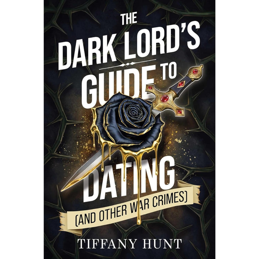 Tiffany Hunt - Guides To Villainy And Love - The Dark Lord's Guide To Dating - Book 1 - Paperback