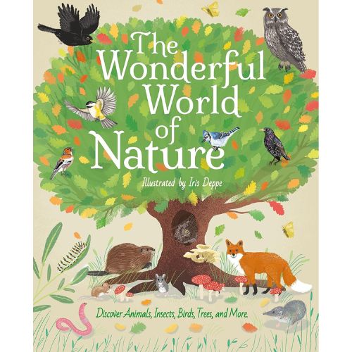 The Wonderful World Of Nature - Discover Animals, Insects, Birds, Trees, and More - Hardcover