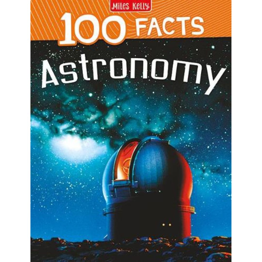 Miles Kelly 100 Facts - Astronomy
