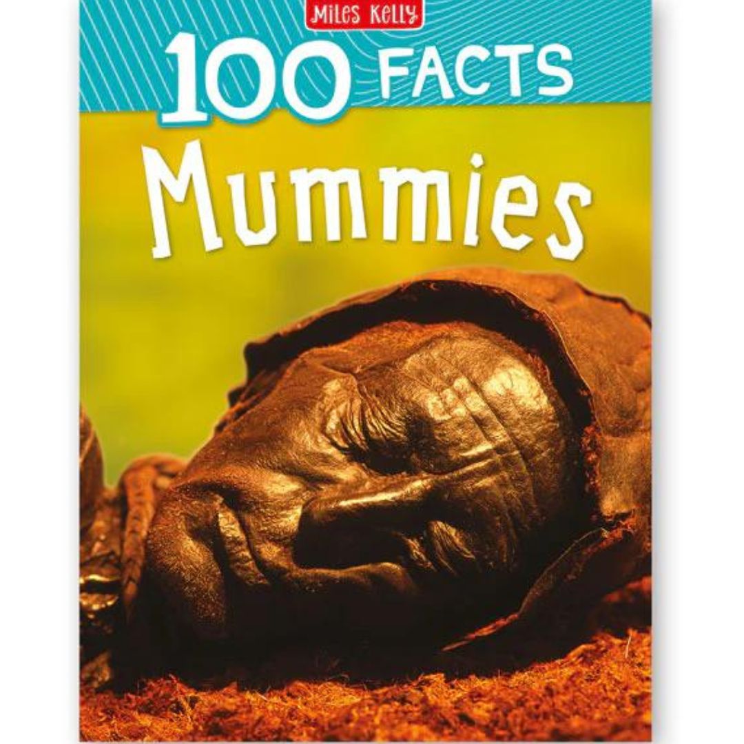 Miles Kelly 100 Facts - Mummies