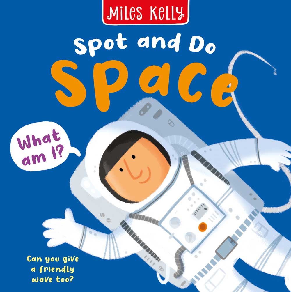 Miles Kelly - Spot and Do - Space - Board book