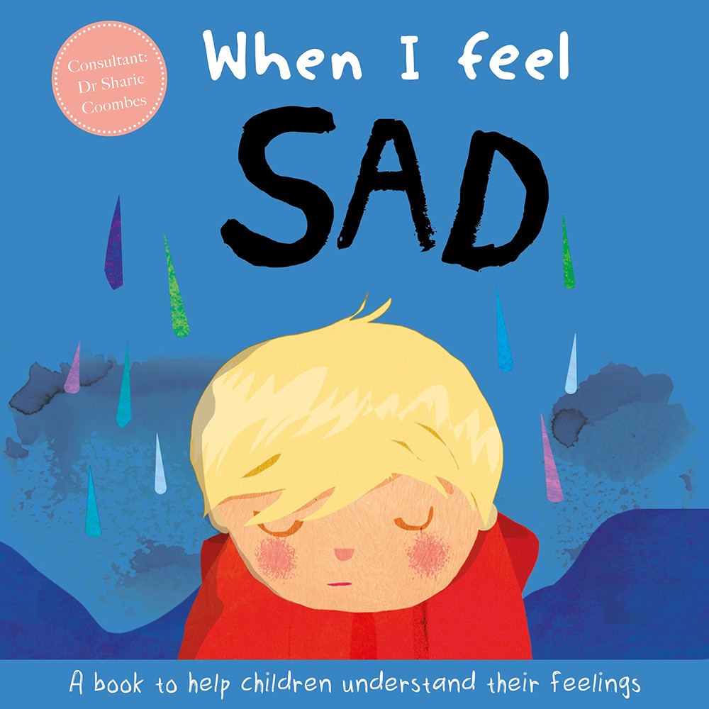 When I Feel Sad - A Book To Help Children Understand Their Feelings - Hardcover