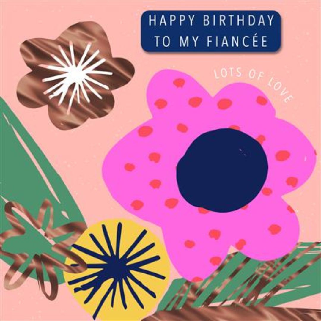 Happy Birthday To My Fiancee' Birthday Greeting Card