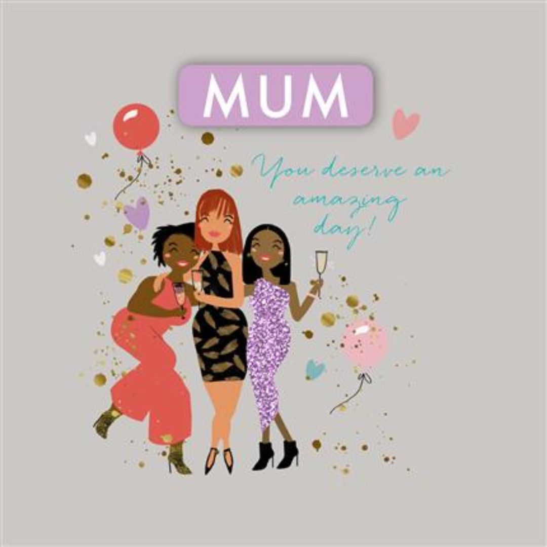 Mum You Deserve An Amazing Day' Birthday Greeting Card